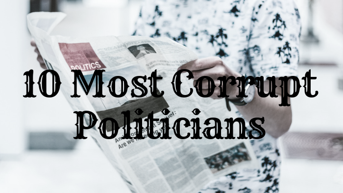 10 Most Corrupt Politicians